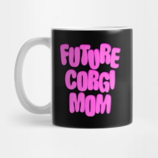 Future Corgi Mom Mug